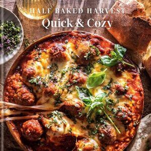 Half Baked Harvest Quick & Cozy by Tieghan Gerard